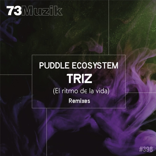 Puddle EcoSystem - Triz (El Ritmo De La Vida) (Remixes) [73M398]